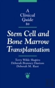 A Clinical Guide To Stem Cell And Bone Marrow Transplantation
