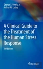 A Clinical Guide To The Treatment Of The Human Stress Response