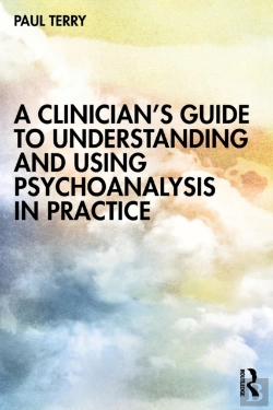 Bertrand.pt - A Clinicianâ€™S Guide To Understanding And Using Psychoanalysis In Practice