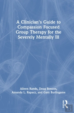 Bertrand.pt - A Clinician'S Guide To Compassion Focused Group Therapy For The Severely Mentally Ill