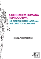A Clonagem Humana Reprodutiva no Direito Internacional dos Direitos Humanos