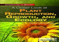 A Closer Look At Plant Reproduction, Growth, And Ecology