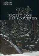 A Closer Look: Deceptions And Discoveries