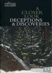 A Closer Look: Deceptions And Discoveries