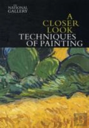 A Closer Look: Techniques Of Painting