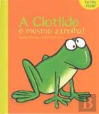 A Clotilde É Mesmo Zarolha