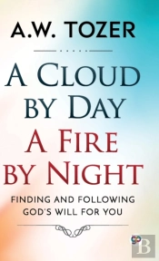 A Cloud By Day, A Fire By Night