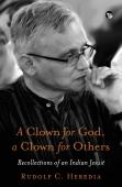 A Clown For God, A Clown For Others Recollections Of An Indian Jesuit
