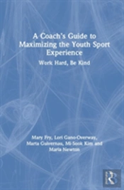 A Coachâ€™S Guide To Maximizing The Youth Sport Experience