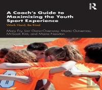 A Coachâ€™S Guide To Maximizing The Youth Sport Experience