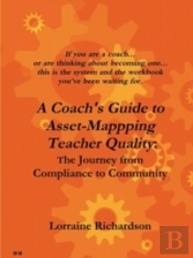 A Coach'S Guide To Asset Mapping Teacher Quality: The Journey From Compliance To Community