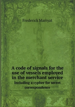Bertrand.pt - A Code Of Signals For The Use Of Vessels Employed In The Merchant Service Including A Cypher For Secret Correspondence