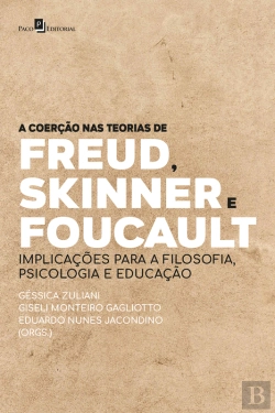 Bertrand.pt - A Coerção Nas Teorias De Freud, Skinner E Foucault