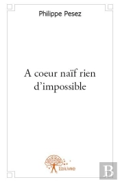 A Coeur Naif Rien D'Impossible