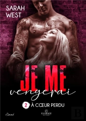 A Coeur Perdu Tome 2 - Je Me Vengerai