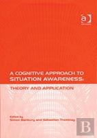 A Cognitive Approach To Situation Awareness: Theory And Application