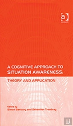 Bertrand.pt - A Cognitive Approach To Situation Awareness: Theory And Application