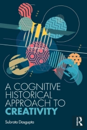 A Cognitive-Historical Approach To Creativity