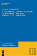 A Cognitive Linguistics View Of Terminology And Specialized Language