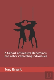 A Cohort Of Creative Bohemians And Other Interesting Individuals