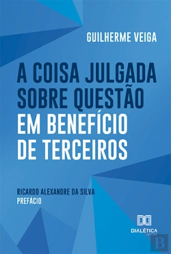 Bertrand.pt - A Coisa Julgada Sobre Questão Em Benefício De Terceiros