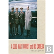 A Cold War Tourist And His Camera