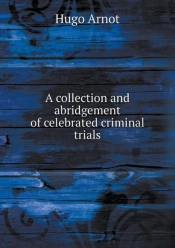 A Collection And Abridgement Of Celebrated Criminal Trials