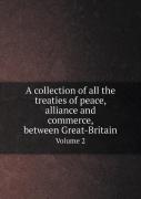 A Collection Of All The Treaties Of Peace, Alliance And Commerce, Between Great-Britain Volume 2