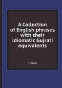 A Collection Of English Phrases With Their Idiomatic Gujrati Equivalents