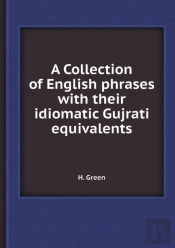 A Collection Of English Phrases With Their Idiomatic Gujrati Equivalents