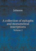 A Collection Of Epitaphs And Monumental Inscriptions Volume 2