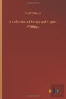 A Collection Of Essays And Fugitiv Writings