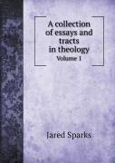 A Collection Of Essays And Tracts In Theology Volume 1