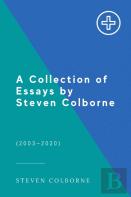 A Collection Of Essays By Steven Colborne