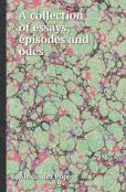 A Collection Of Essays, Episodes And Odes