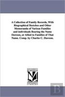 A Collection Of Family Records, With Biographical Sketches And Other Memoranda Of Various Families And Individuals Bearing The Name Dawson, Or Allied To Families Of That Name. Comp. By Charles C. Daws