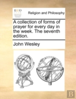 Bertrand.pt - A Collection Of Forms Of Prayer For Every Day In The Week. The Seventh Edition.