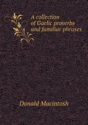A Collection Of Gaelic Proverbs And Familiar Phrases