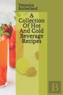 A Collection Of Hot And Cold Beverage Recipes