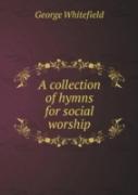 A Collection Of Hymns For Social Worship