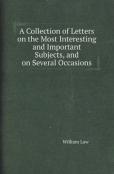 A Collection Of Letters On The Most Interesting And Important Subjects, And On Several Occasions