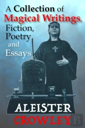 A Collection Of Magical Writings, Fiction, Poetry And Essays