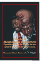 A Collection Of Metaphysical Experiences