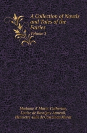 A Collection Of Novels And Tales Of The Fairies Volume 3