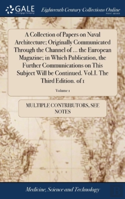 Bertrand.pt - A Collection Of Papers On Naval Architecture; Originally Communicated Through The Channel Of ... The European Magazine; In Which Publication, The Further Communications On This Subject Will Be Continu