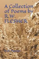 A Collection Of Poems By R.W. Flesher