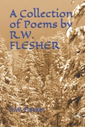 A Collection Of Poems By R.W. Flesher