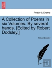 A Collection Of Poems In Six Volumes. By Several Hands. (Edited By Robert Dodsley.)