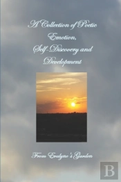 A Collection Of Poetic Emotion, Self-Discovery And Development
