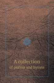 A Collection Of Psalms And Hymns